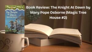 Review: The Knight At Dawn by Mary Pope Oborne (Magic Tree House #2)